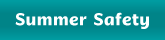 Teal button with link to Summer Safety informaiton page.